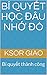 BÍ QUYẾT HỌC ĐÂU NHỚ ĐÓ: Bí...