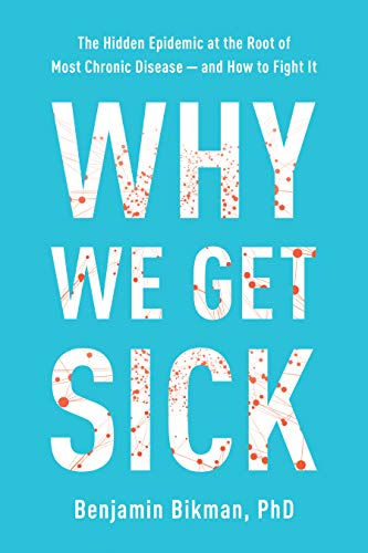 Why We Get Sick: The Hidden Epidemic at the Root of Most Chronic Disease―and How to Fight It (Kindle Edition)