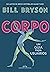 Corpo by Bill Bryson Corpo by Bill Bryson