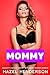 Mommy - Naughty Explicit Er...