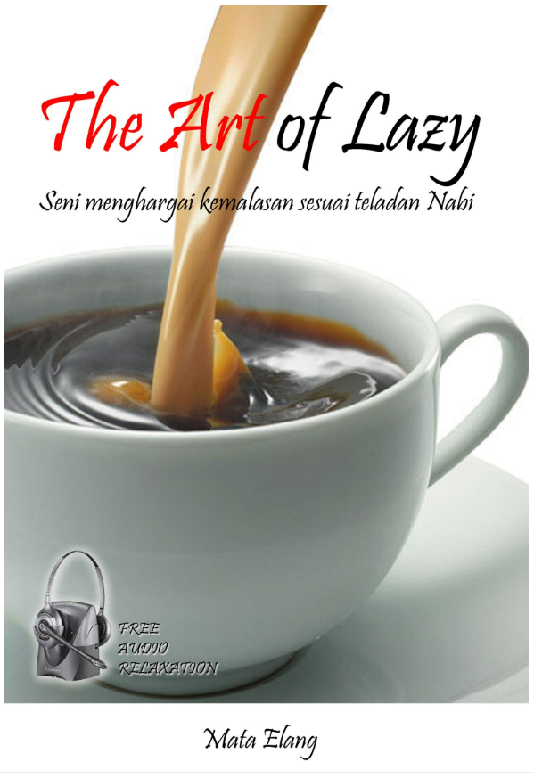 The Art of Lazy: Seni Menghargai Kemalasan Sesuai Teladan Nabi