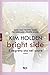 Bright side. Il segreto sta nel cuore by Kim Holden