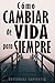 Cómo cambiar de vida para s...