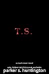 T.S. by Parker S. Huntington