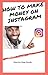 How to Make Money on Instagram by Ronald Cozart