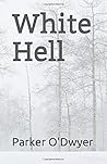 White Hell by Parker O'Dwyer