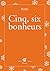 Cinq, six bonheurs by Jean-Marc Mathis
