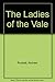 The Ladies Of The Vale