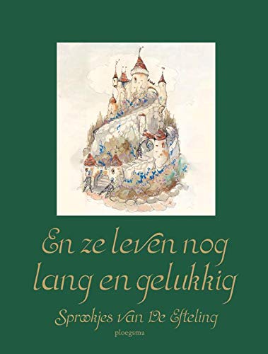 En ze leven nog lang en gelukkig: sprookjes van de Efteling (Dutch Edition)