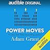 Power Moves by Adam M. Grant