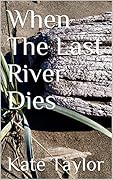 When The Last River Dies