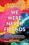 We Were Never Fri...