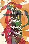 These, Our Bodies Possessed by Light Book cover for These, Our Bodies Possessed by Light