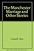 The Manchester Marriage and Other Stories