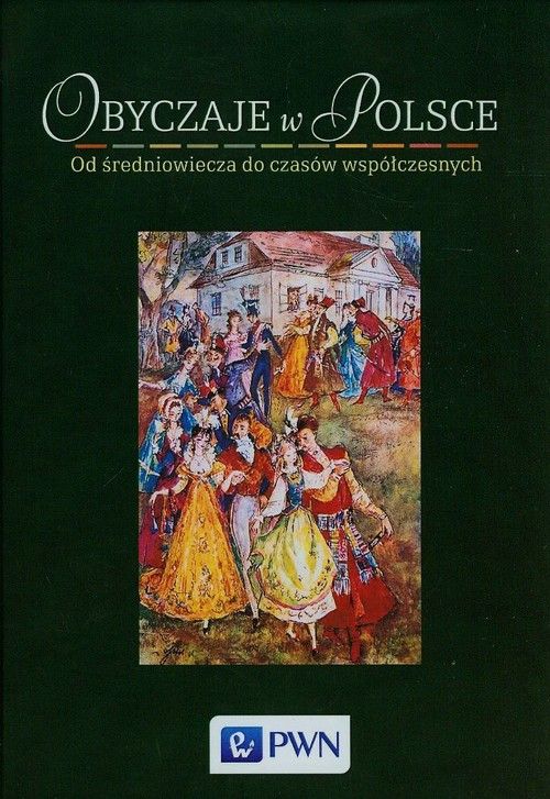 Obyczaje w Polsce. Od średniowiecza do czasów współczesnych (Hardcover)
