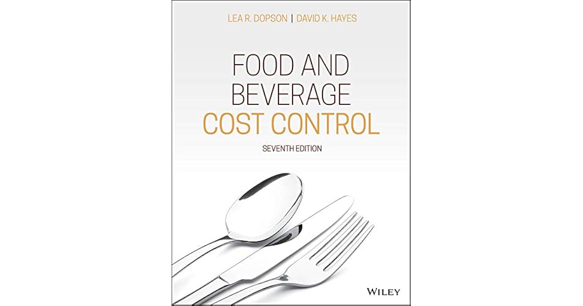 Food and Beverage Cost Control, 7th Edition by Lea R. Dopson
