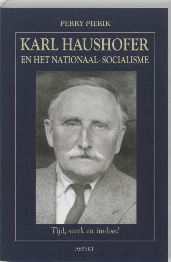 Karl Haushofer en het nationaal-socialisme: tijd, werk en invloed