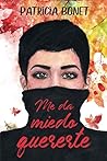 Me da miedo quererte by Patricia Bonet