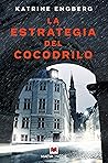 La estrategia del cocodrilo by Katrine Engberg