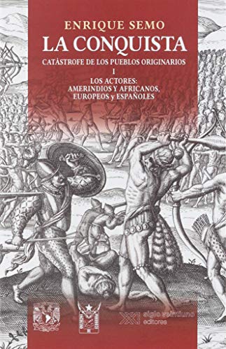 La conquista. Catástrofe de los pueblos originarios. Tomo 1 (Paperback)