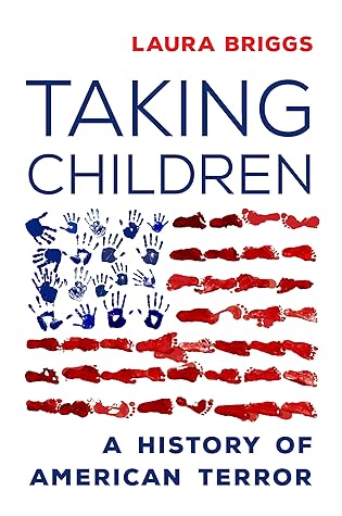 Taking Children: A History of American Terror