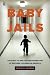 Baby Jails: The Fight to End the Incarceration of Refugee Children in America