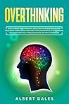 Overthinking: Stop!Change Your Thoughts, Declutter Your Mind and Rewire Your Brain.Mindfulness Technique to Relieve Anxiety, Stop Worrying and Think Positively. ... Problem Solving Tips for a Happier Life