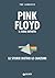 Pink Floyd. Il fiume infinito: Le storie dietro le canzoni