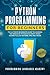 Python Programming for Beginners by PROGRAMMING LANGUAGES ACADEMY