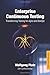 Enterprise Continuous Testing: Transforming Testing for Agile and DevOps