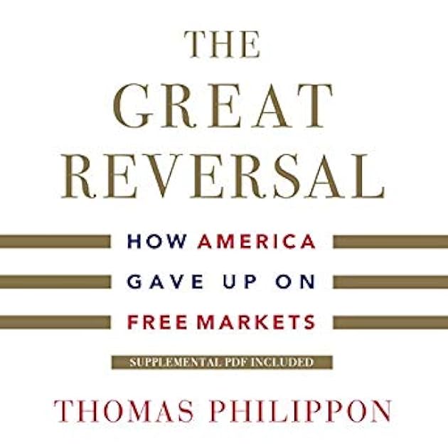 The Great Reversal: How America Gave Up on Free Markets
