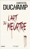 L’Art du meurtre by Chrystel Duchamp