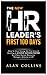 The New HR Leader's First 100 Days: How To Start Strong, Hit The Ground Running & ACHIEVE SUCCESS FASTER As A New Human Resources Manager, Director or VP