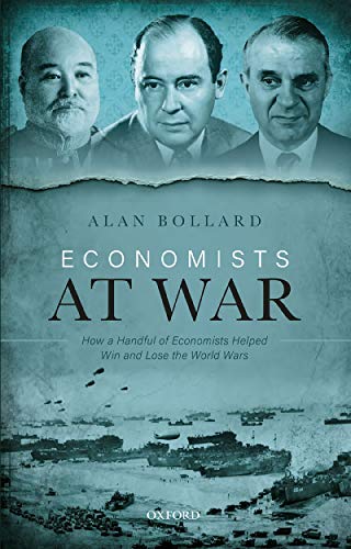Economists at War: How a Handful of Economists Helped Win and Lose the World Wars (Kindle Edition)