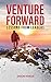 Venture Forward: Lessons fr...