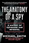 Book cover for The Anatomy of a Spy: A History of Espionage and Betrayal