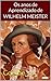 Os Anos de Aprendizado de Wilhelm Meister - Goethe (Portuguese Edition)