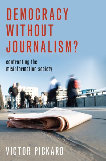 Democracy without Journalism?: Confronting the Misinformation Society (Hardcover)