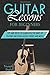 Guitar Lessons for Beginners: Tips and Tricks to Learn Effective Ways of Playing and Using Guitar Chords and Notes