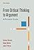 From Critical Thinking to Argument: A Portable Guide