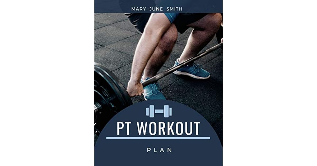 PT Workout Plan Exercise Program by Mary June Smith