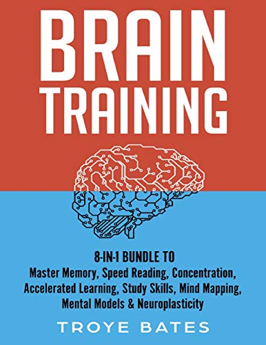 Brain Training: 8-in-1 Bundle to Master Memory, Speed Reading, Concentration, Accelerated Learning, Study Skills, Mind Mapping, Mental Models & Neuroplasticity (Kindle Edition)