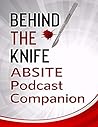 Behind the Knife ABSITE Podcast Companion