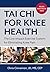 Tai Chi for Knee Health: Th...