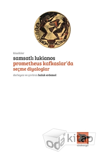 Samsatlı Lukianos: Prometheus Kafkaslar'da Seçme Diyaloglar