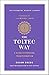 The Toltec Way: A Guide to ...