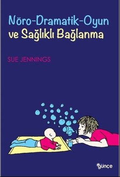 Nöro-Dramatik Oyun ve Sağlıklı Bağlanma