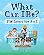 What Can I Be? STEM Careers from A to Z by Tiffani Teachey