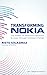 Transforming NOKIA: The Power of Paranoid Optimism to Lead Through Colossal Change