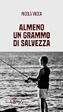 Almeno un grammo di salvezza